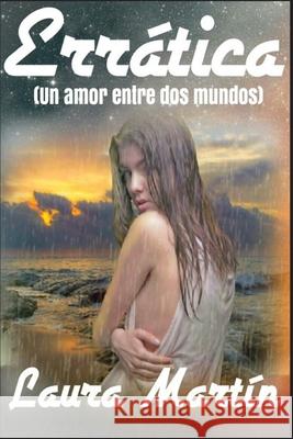 Errática: Un amor entre dos mundos Martín, Laura 9781726766265 Independently Published - książka