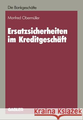 Ersatzsicherheiten Im Kreditgeschäft Obermüller, Manfred 9783322921000 Gabler Verlag - książka