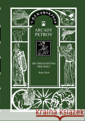 Erschaffung der Welt: Rette Dich Petrov, Arcady 9783735788818 Books on Demand - książka