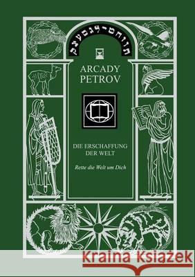 Erschaffung Der Welt (Rette die Welt um Dich), Band 3 (German Edition) Petrov, Arcady 9783981109894 Jelezky Publishing Ug - książka