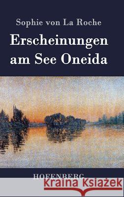 Erscheinungen am See Oneida Sophie Von La Roche   9783843042628 Hofenberg - książka