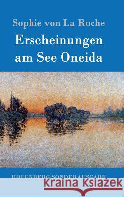 Erscheinungen am See Oneida Sophie Von La Roche 9783843096164 Hofenberg - książka
