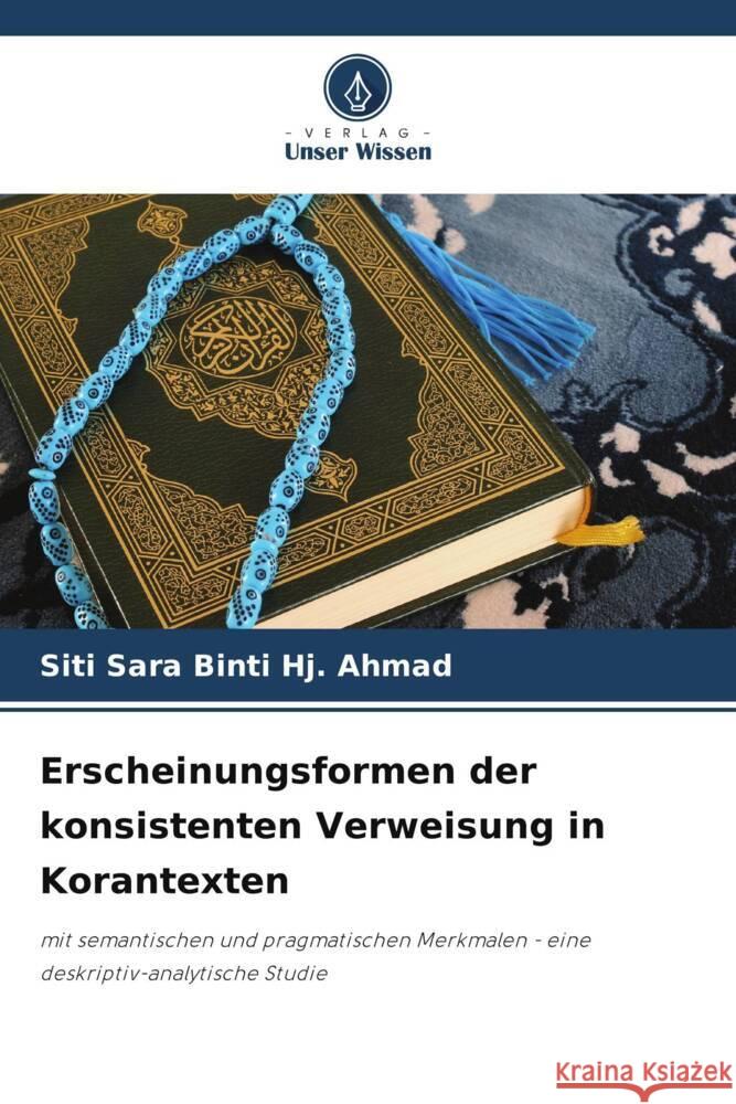 Erscheinungsformen der konsistenten Verweisung in Korantexten Binti Hj. Ahmad, Siti Sara 9786208333102 Verlag Unser Wissen - książka