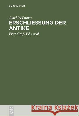 Erschliessung der Antike Latacz, Joachim 9783598774256 X_B. G. Teubner - książka