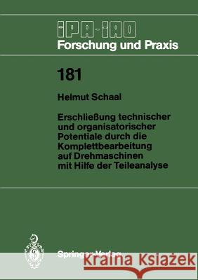 Erschließung technischer und organisatorischer Potentiale durch die Komplettbearbeitung auf Drehmaschinen mit Hilfe der Teileanalyse Helmut Schaal 9783540572121 Springer-Verlag Berlin and Heidelberg GmbH &  - książka