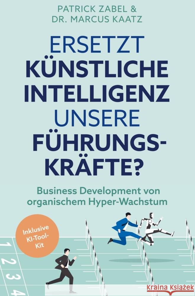 Ersetzt künstliche Intelligenz unsere Führungskräfte? - Business Development von organischem Hyper-Wachstum Zabel, Patrick 9789403731018 Bookmundo - książka
