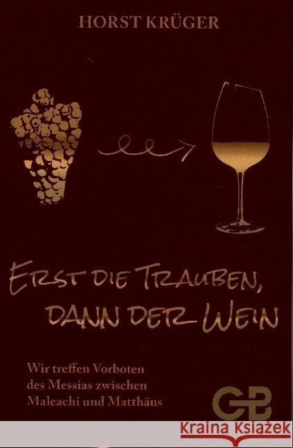 Erst Die Trauben, Dann Der Wein Krüger, Horst 9783941714731 Bernard (Gottfried) - książka