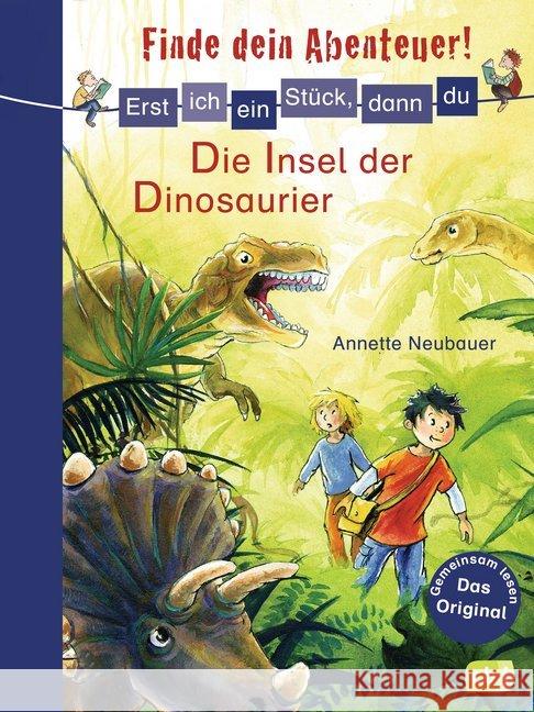 Erst ich ein Stück, dann du - Finde dein Abenteuer! Die Insel der Dinosaurier Neubauer, Annette 9783570158531 cbj - książka