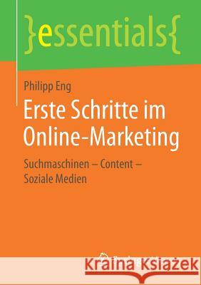 Erste Schritte Im Online-Marketing: Suchmaschinen - Content - Soziale Medien Eng, Philipp 9783658165697 Springer Vieweg - książka