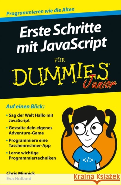 Erste Schritte mit JavaScript für Dummies Junior : Programmieren wie die Alten Minnick, Chris; Holland, Eva 9783527713394 John Wiley & Sons - książka