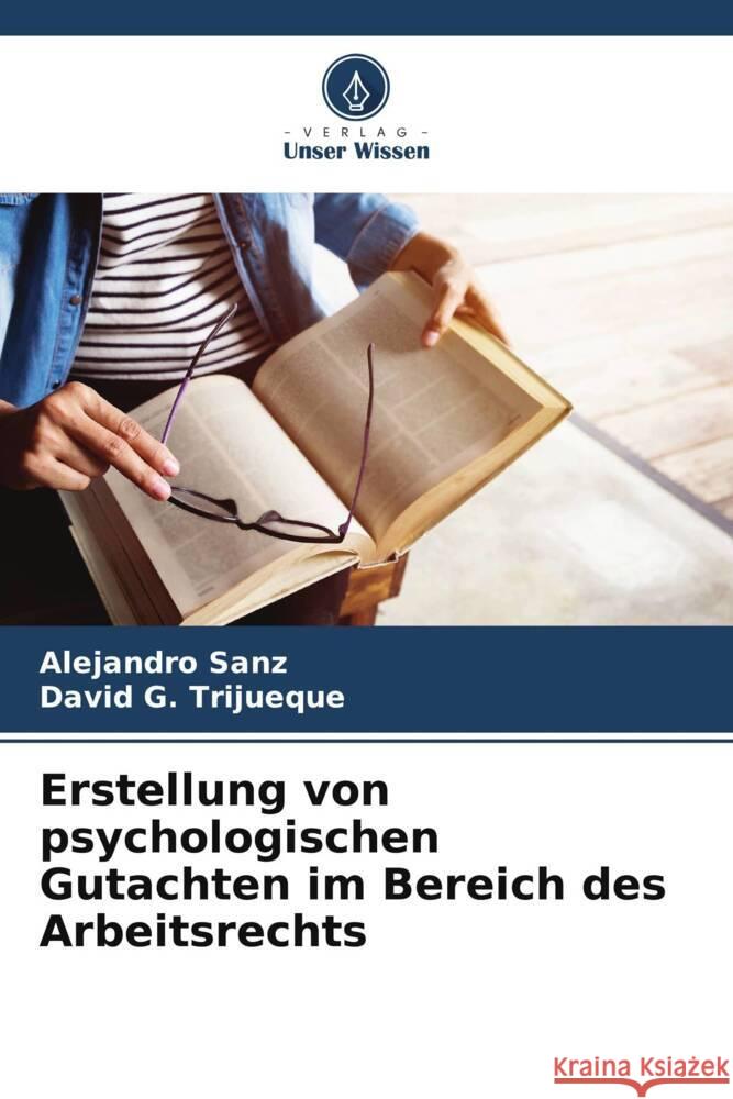 Erstellung von psychologischen Gutachten im Bereich des Arbeitsrechts Alejandro Sanz David G 9786206602026 Verlag Unser Wissen - książka