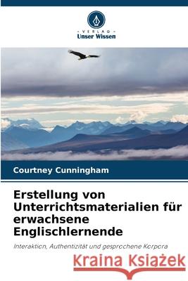 Erstellung von Unterrichtsmaterialien für erwachsene Englischlernende Cunningham, Courtney 9786209245930 Verlag Unser Wissen - książka