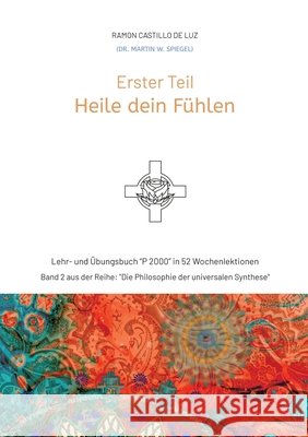Erster Teil: HEILE DEIN FÜHLEN Spiegel, Martin 9783347890282 tredition - książka