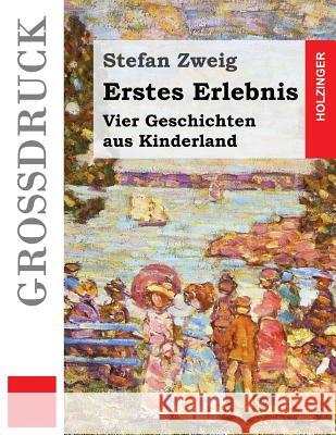 Erstes Erlebnis (Großdruck): Vier Geschichten aus Kinderland Zweig, Stefan 9781508460077 Createspace - książka