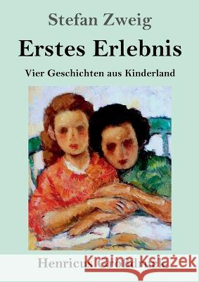 Erstes Erlebnis (Gro?druck): Vier Geschichten aus Kinderland Stefan Zweig 9783847855248 Henricus - książka