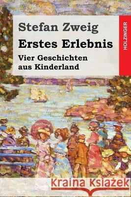 Erstes Erlebnis: Vier Geschichten aus Kinderland Zweig, Stefan 9781508460046 Createspace - książka