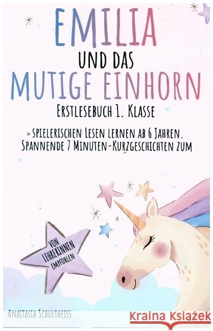 Erstlesebuch 1. Klasse: Emilia und das mutige Einhorn Schultheiss, Anastasia 9789403672700 Bookmundo - książka