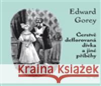 Čerstvě deflorovaná dívka a jiné příběhy Edward Gorey 9788073634421 DokoÅ™Ã¡n - książka