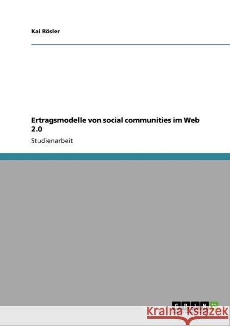 Ertragsmodelle von Social Communities im Web 2.0 Kai R 9783640398195 Grin Verlag - książka