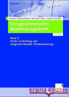 Ertragsorientiertes Bankmanagement: Band 2: Risiko-Controlling Und Integrierte Rendite-/Risikosteuerung Schierenbeck, Henner 9783834904478 Gabler - książka