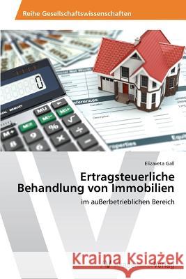 Ertragsteuerliche Behandlung von Immobilien Gall, Elizaveta 9783639489361 AV Akademikerverlag - książka