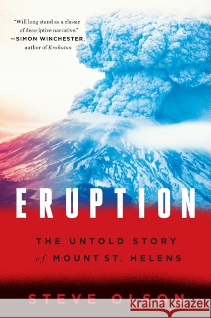 Eruption: The Untold Story of Mount St. Helens Olson, Steve 9780393353587 John Wiley & Sons - książka