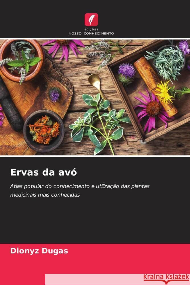 Ervas da avó Dugas, Dionyz 9786208625726 Edições Nosso Conhecimento - książka