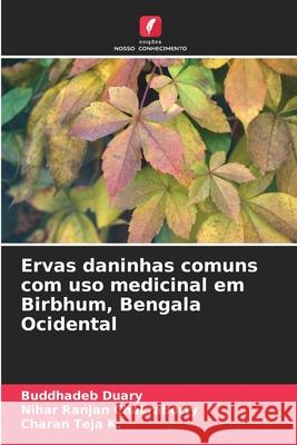 Ervas daninhas comuns com uso medicinal em Birbhum, Bengala Ocidental Buddhadeb Duary Nihar Ranjan Chakraborty Charan Tej 9786209206184 Edicoes Nosso Conhecimento - książka