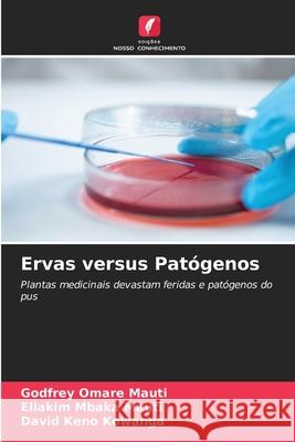 Ervas versus Pat?genos Godfrey Omar Eliakim Mbaka Mauti David Keno Kowanga 9786206144472 Edicoes Nosso Conhecimento - książka