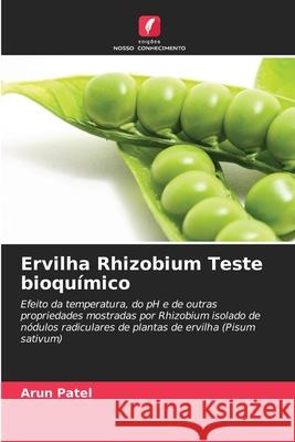 Ervilha Rhizobium Teste bioquímico Patel, Arun 9786208652463 Edições Nosso Conhecimento - książka