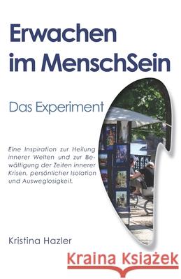 Erwachen im MenschSein: Das Experiment Kristina Hazler 9783903014251 Bewusstseinsakademie - książka