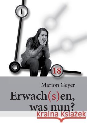 Erwach(s)en, was nun? Marion Geyer 9783734747342 Books on Demand - książka