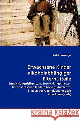 Erwachsene Kinder alkoholabhängiger Eltern(-)teile Weninger, Kathrin 9783639356229 VDM Verlag - książka