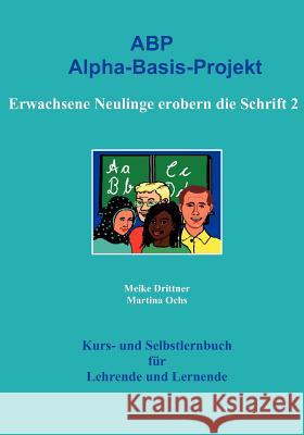 Erwachsene Neulinge erobern die Schrift 2: Alpha-Basis-Projekt Drittner, Meike 9783837063875 Books on Demand - książka