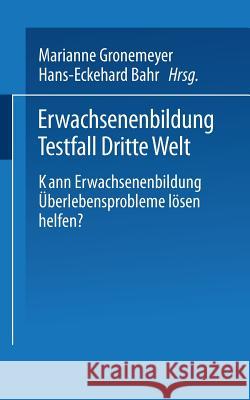 Erwachsenenbildung Testfall Dritte Welt: Kann Erwachsenenbildung Überlebensprobleme Lösen Helfen? Gronemeyer, M. 9783810002082 Springer - książka