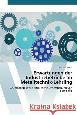 Erwartungen der Industriebetriebe an Metalltechnik-Lehrling Smetana Petra 9783639871753 AV Akademikerverlag - książka