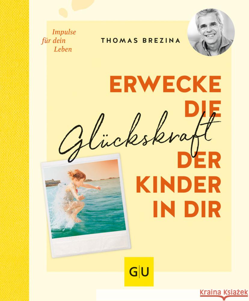 Erwecke die Glückskraft der Kinder in dir Brezina, Thomas 9783833883255 Gräfe & Unzer - książka