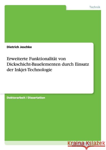 Erweiterte Funktionalität von Dickschicht-Bauelementen durch Einsatz der Inkjet-Technologie Jeschke, Dietrich 9783656653967 Grin Verlag Gmbh - książka