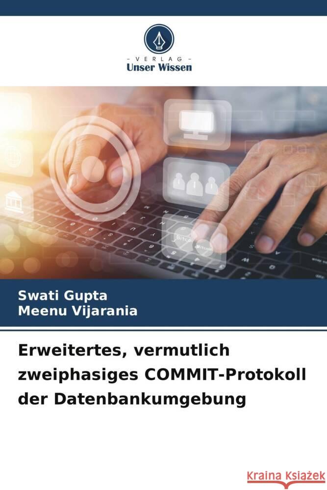 Erweitertes, vermutlich zweiphasiges COMMIT-Protokoll der Datenbankumgebung Swati Gupta Meenu Vijarania 9786207191727 Verlag Unser Wissen - książka