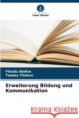 Erweiterung Bildung und Kommunikation Abdise, Fikadu, Tilahun, Tseday 9786208692308 Verlag Unser Wissen - książka