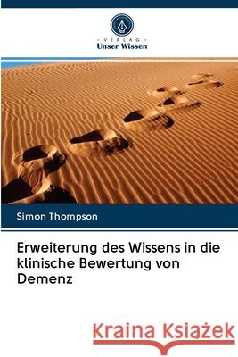 Erweiterung des Wissens in die klinische Bewertung von Demenz Simon Thompson 9786202936774 Verlag Unser Wissen - książka
