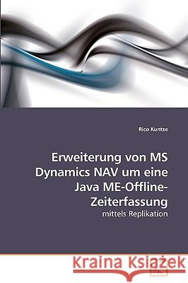 Erweiterung von MS Dynamics NAV um eine Java ME-Offline-Zeiterfassung Kuntze, Rico 9783639250497 VDM Verlag - książka