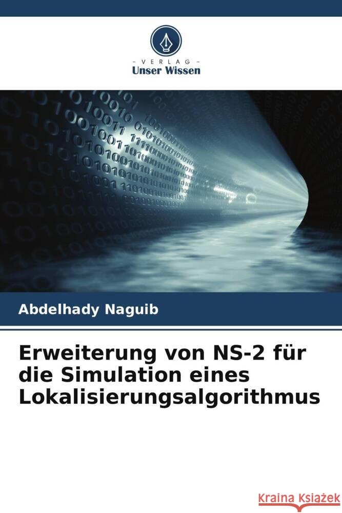 Erweiterung von NS-2 f?r die Simulation eines Lokalisierungsalgorithmus Abdelhady Naguib 9786207145089 Verlag Unser Wissen - książka