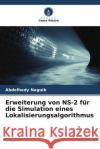 Erweiterung von NS-2 f?r die Simulation eines Lokalisierungsalgorithmus Abdelhady Naguib 9786207145089 Verlag Unser Wissen