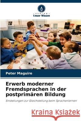 Erwerb moderner Fremdsprachen in der postprimären Bildung Peter Maguire 9786202843492 Verlag Unser Wissen - książka