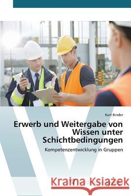 Erwerb und Weitergabe von Wissen unter Schichtbedingungen Binder Kurt 9783639830354 AV Akademikerverlag - książka