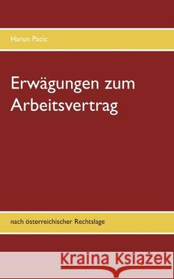 Erwägungen zum Arbeitsvertrag: nach österreichischer Rechtslage Harun Pacic 9783753446370 Books on Demand - książka