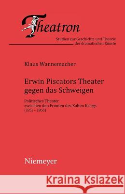 Erwin Piscators Theater gegen das Schweigen Wannemacher, Klaus 9783484660427 Max Niemeyer Verlag GmbH & Co KG - książka