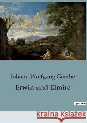 Erwin und Elmire Johann Wolfgang Goethe   9791041946174 Culturea - książka