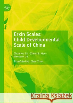 Erxin Scales: Child Developmental Scale of China Chunhua Jin Gao Zhenmin Liu Wenwen 9789819999965 Palgrave MacMillan - książka